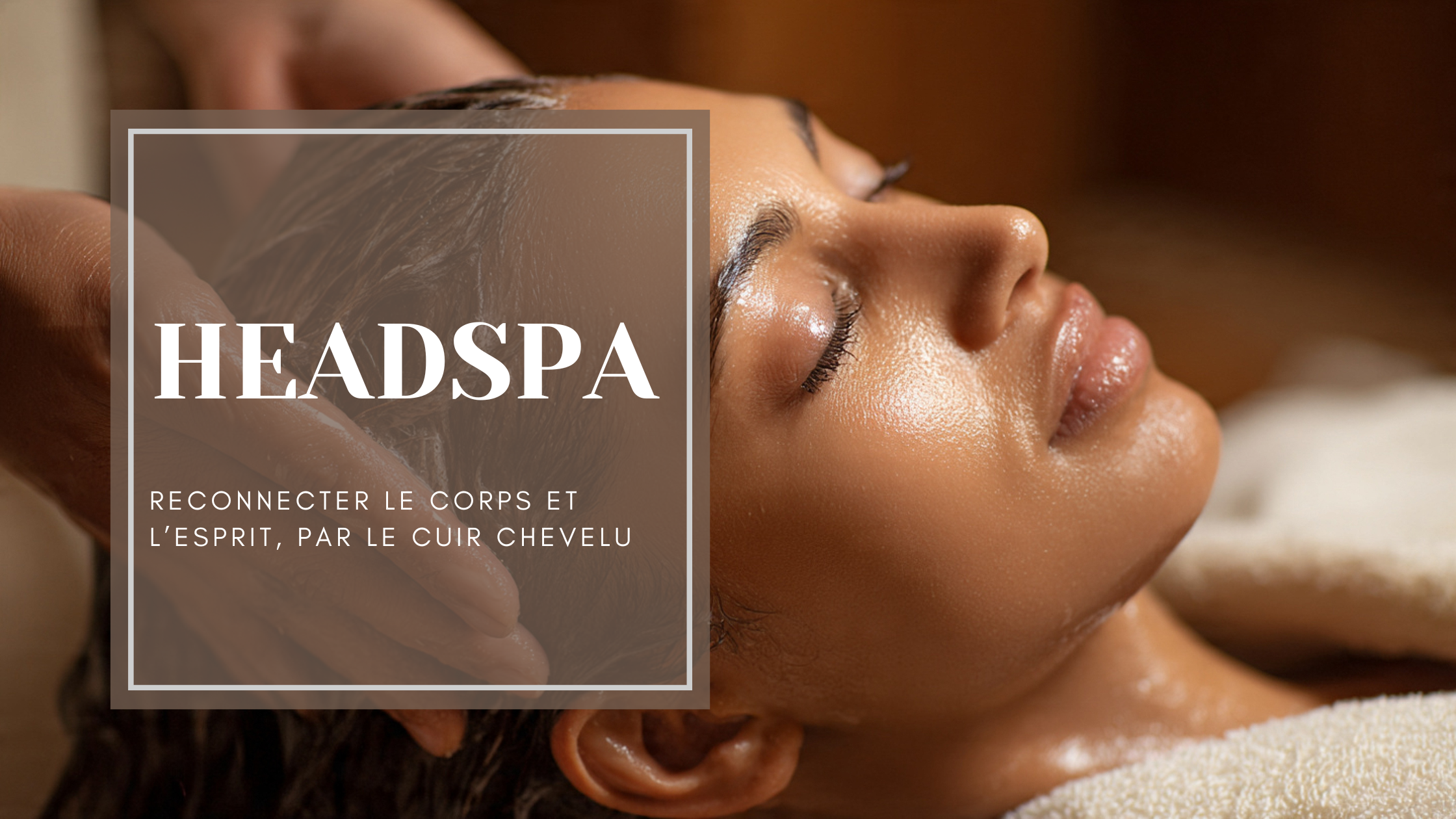 Head Spa : quand le soin du cuir chevelu devient un véritable rituel de détente